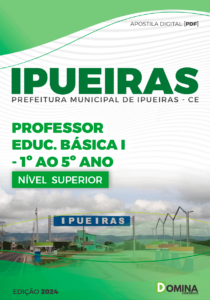 Apostila Pref Ipueiras CE 2024 Professor Educação Básica I 1° Ao 5° Ano