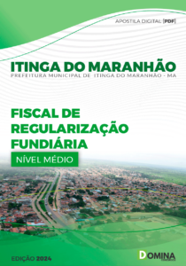 Apostila Pref Itinga do Maranhão MA 2024 Fiscal Regularização Fundiária