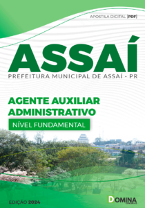 Apostila Prefeitura Assaí PR 2024 Agente Auxiliar Administrativo