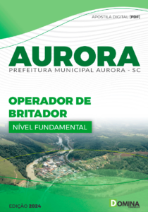 Apostila Prefeitura Aurora SC 2024 Operador de Britador