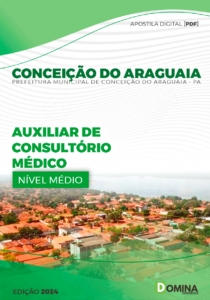 Apostila Prefeitura Conceição do Araguaia PA 2024 Auxiliar De Consultório Médico