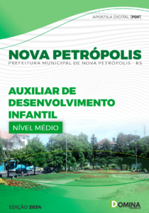 Apostila Prefeitura Nova Petrópolis RS 2024 Auxiliar De Desenvolvimento Infantil