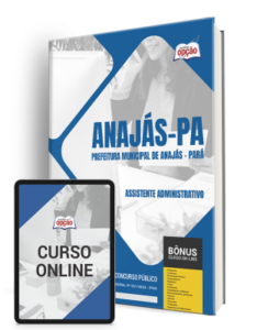 Apostila Prefeitura de Anajás – PA 2024 – Assistente Administrativo