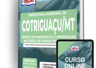 Apostila Prefeitura de Cotriguaçu – MT – Agente de Manutenção e Conservação – Motorista de Grande Porte – CNH “D”