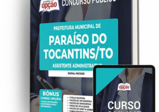 Apostila Prefeitura de Paraíso do Tocantins – TO – Assistente Administrativo