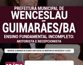 Apostila Prefeitura de Wenceslau Guimarães – BA – Ensino Fundamental Incompleto: Motorista e Recepcionista