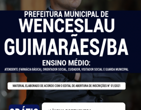 Apostila Prefeitura de Wenceslau Guimarães – BA – Ensino Médio: Atendente (Farmácia Básica), Orientador Social, Cuidador, Visitador Social e Guarda Municipal