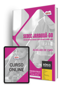 Apostila SEDEC Jaraguá – GO 2024 – Auxiliar de CMEI