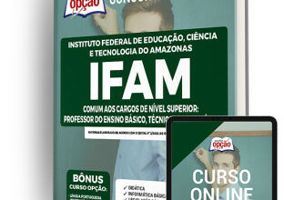 Apostila IFAM – Comum Cargos de Nível Superior: Professor do Ensino Básico, Técnico e Tecnológico