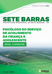 Apostila Prefeitura Sete Barras SP 2024 Psicólogo Serv Acolh Criança Adolescente