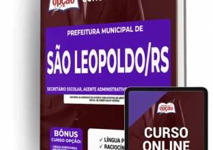 Apostila Prefeitura de São Leopoldo – RS – Secretário Escolar, Agente Administrativo III e Fiscal Municipal