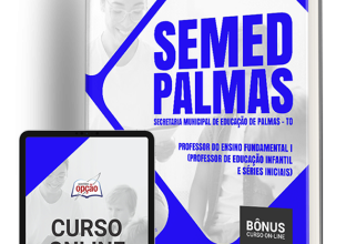 Apostila SEMED Palmas – TO 2024 – Professor do Ensino Fundamental I (Professor de Educação infantil e Séries Iniciais)