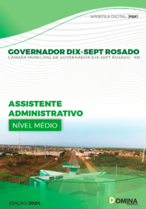 Apostila Câmara Governador Dix Sept Rosado RN 2024 Assistente Administrativo