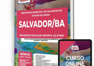 Apostila Prefeitura de Salvador – BA – Professor Educação Infantil ao 5º ano