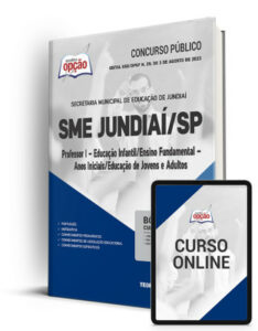 Apostila SME Jundiaí – SP – Professor I – Educação Infantil/Ensino Fundamental – Anos Iniciais/Educação de Jovens e Adultos