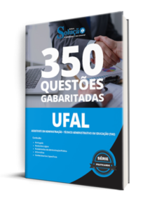 Caderno de Questões UFAL – Assistente em Administração – Técnico Administrativo em Educação (TAE) – 350 Questões Gabaritadas