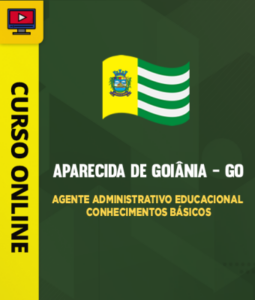 Curso Prefeitura de Aparecida de Goiânia – GO – Agente Administrativo Educacional – Conhecimentos Básicos