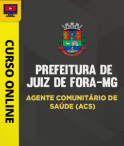 Curso Prefeitura de Juiz de Fora-MG – Agente Comunitário de Saúde (ACS)