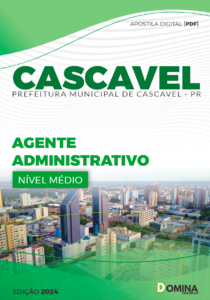 Apostila Agente Administrativo Cascavel PR 2024