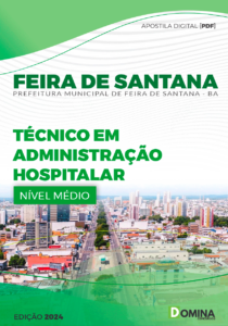 Apostila Técnico Adm Hospitalar Feira de Santana BA 2024