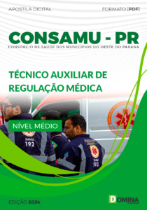 Apostila Técnico Auxiliar Regulação Médica CONSAMU PR 2024