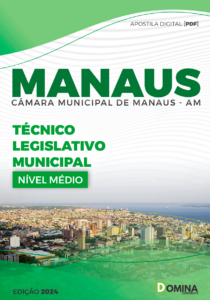 Apostila Técnico Legislativo Municipal Câmara Manaus AM 2024