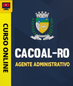 Curso Prefeitura de Cacoal-RO – Agente Administrativo