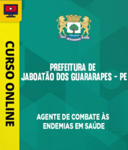 Curso Prefeitura de Jaboatão dos Guararapes – PE – Agente de Combate às Endemias em Saúde