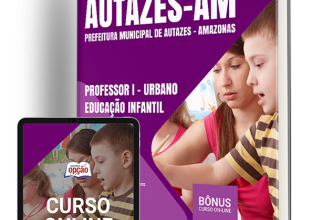 Apostila Prefeitura de Autazes – AM 2024 – Professor I – Urbano – Educação Infantil e Professor I – Rural – Educação Infantil