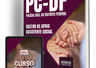 Apostila PCDF 2024 – Gestor de Apoio às Atividades Policiais Civis – Especialidade: Assistente Social