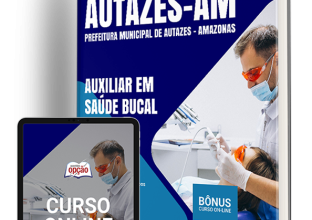 Apostila Prefeitura de Autazes – AM 2024 – Auxiliar em Saúde Bucal