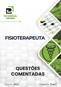 200 Questões Comentadas Fisioterapeuta 2025 – Atualizado Pós-edital