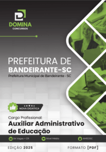 Novo Material: Apostila Auxiliar Administrativo de Educação Bandeirante SC 2025