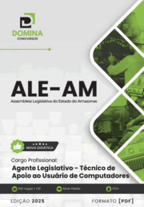 Apostila Completa: Agente Legislativo Técnico de Apoio em Computadores – ALE AM 2025