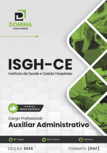 Apostila Completa para Auxiliar Administrativo ISGH CE 2026: Guia de Estudo