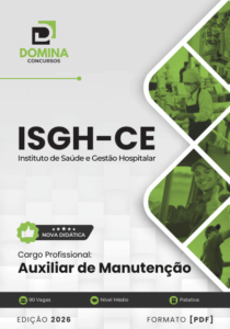 Apostila Profissional: Auxiliar de Manutenção ISGH CE 2026 – Guia Completo de Estudo