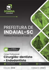 Transforme sua Carreira: Apostila de Endodontia para Dentistas da Prefeitura de Indaial 2026