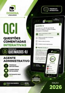 Domine a Prova com 750 Questões Comentadas para Agente Administrativo – Queimados 2026!